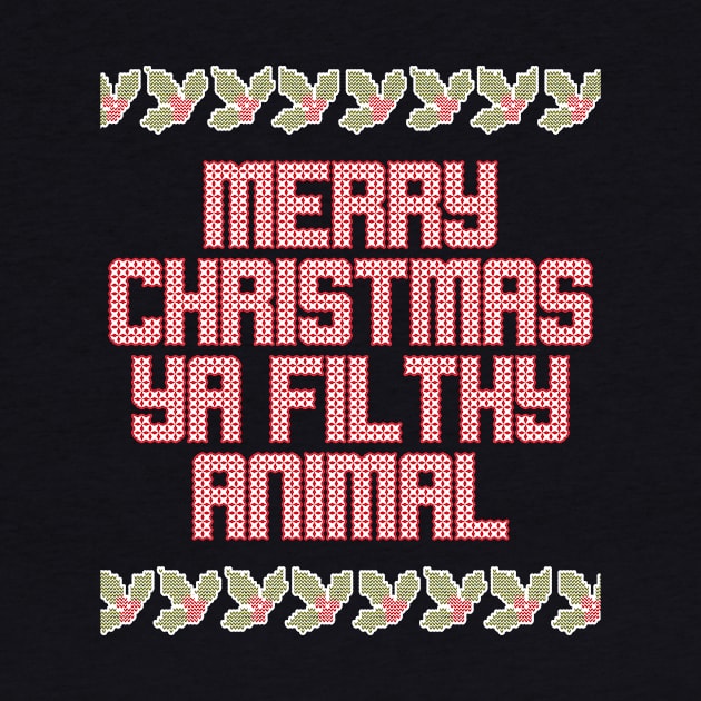 Ugly Christmas Sweater Merry Christmas Ya Filthy Animal by charlescheshire